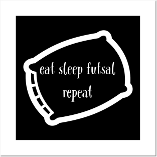 Eat sleep futsal repeat Posters and Art